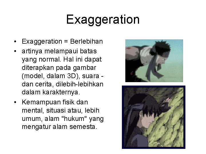 Exaggeration • Exaggeration = Berlebihan • artinya melampaui batas yang normal. Hal ini dapat