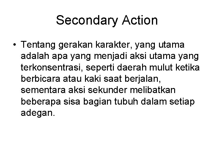 Secondary Action • Tentang gerakan karakter, yang utama adalah apa yang menjadi aksi utama