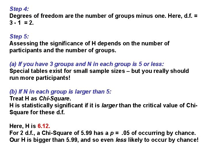 Step 4: Degrees of freedom are the number of groups minus one. Here, d.