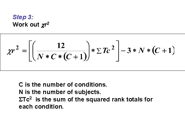 Step 3: Work out r 2 C is the number of conditions. N is