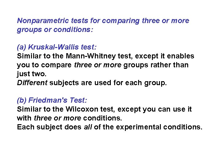 Nonparametric tests for comparing three or more groups or conditions: (a) Kruskal-Wallis test: Similar