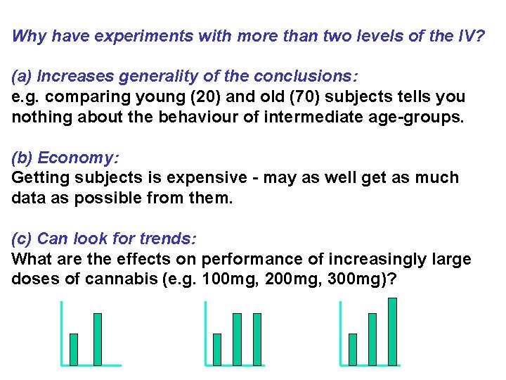 Why have experiments with more than two levels of the IV? (a) Increases generality