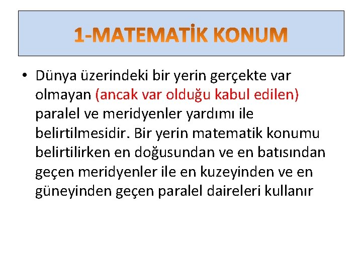  • Dünya üzerindeki bir yerin gerçekte var olmayan (ancak var olduğu kabul edilen)