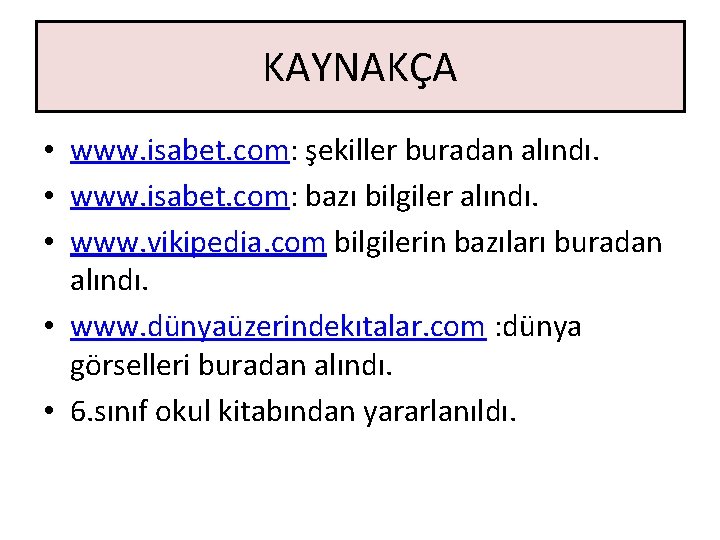 KAYNAKÇA • www. isabet. com: şekiller buradan alındı. • www. isabet. com: bazı bilgiler