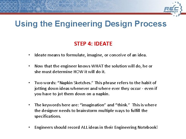 Using the Engineering Design Process STEP 4: IDEATE • Ideate means to formulate, imagine,