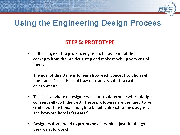 Using the Engineering Design Process STEP 5: PROTOTYPE • In this stage of the