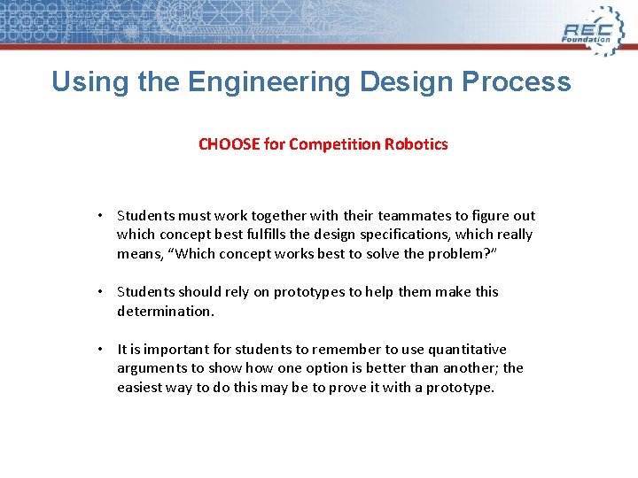 Using the Engineering Design Process CHOOSE for Competition Robotics • Students must work together