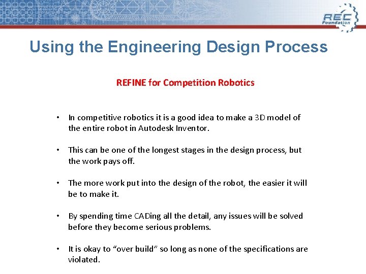 Using the Engineering Design Process REFINE for Competition Robotics • In competitive robotics it