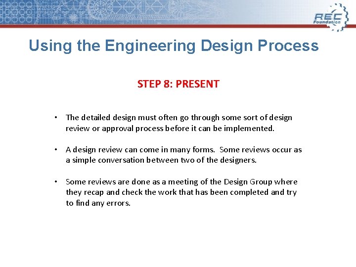 Using the Engineering Design Process STEP 8: PRESENT • The detailed design must often