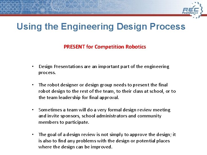 Using the Engineering Design Process PRESENT for Competition Robotics • Design Presentations are an