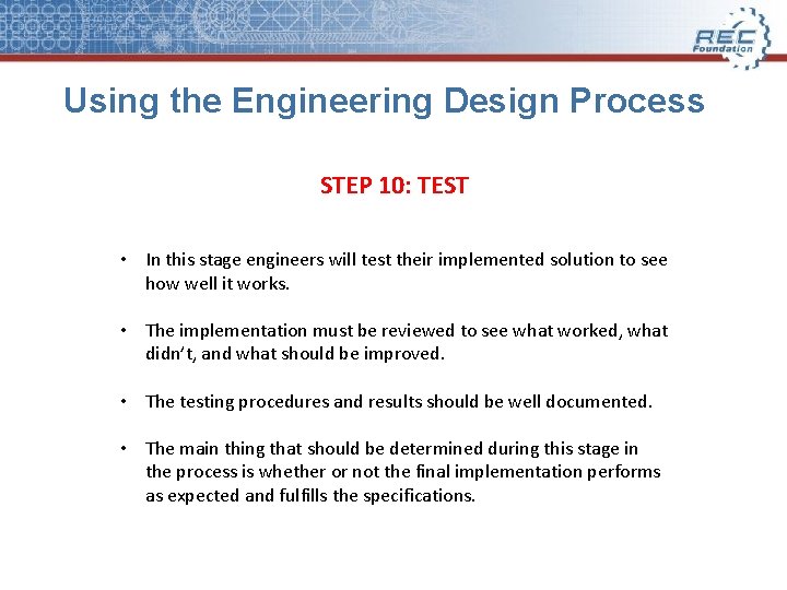 Using the Engineering Design Process STEP 10: TEST • In this stage engineers will