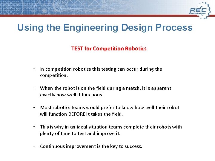 Using the Engineering Design Process TEST for Competition Robotics • In competition robotics this
