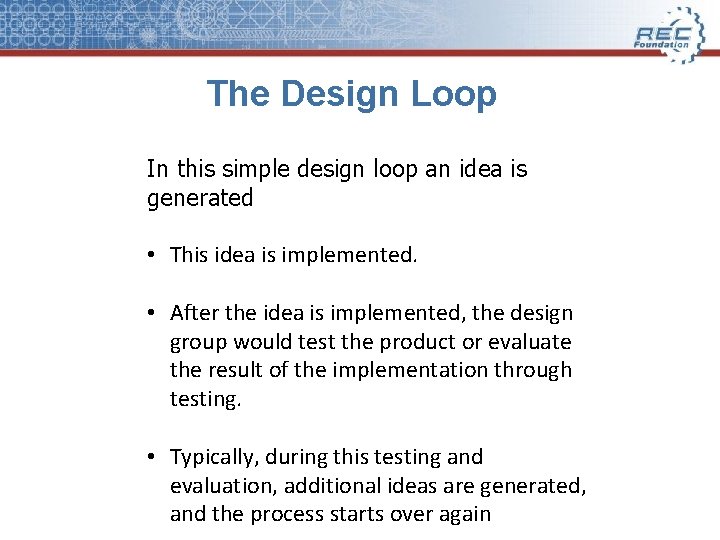 The Design Loop In this simple design loop an idea is generated • This
