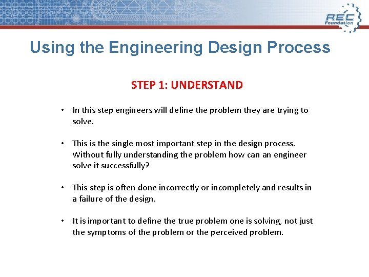 Using the Engineering Design Process STEP 1: UNDERSTAND • In this step engineers will