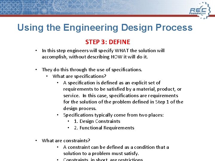 Using the Engineering Design Process STEP 3: DEFINE • In this step engineers will