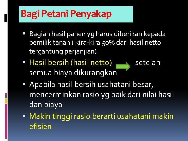 Bagi Petani Penyakap Bagian hasil panen yg harus diberikan kepada pemilik tanah ( kira-kira