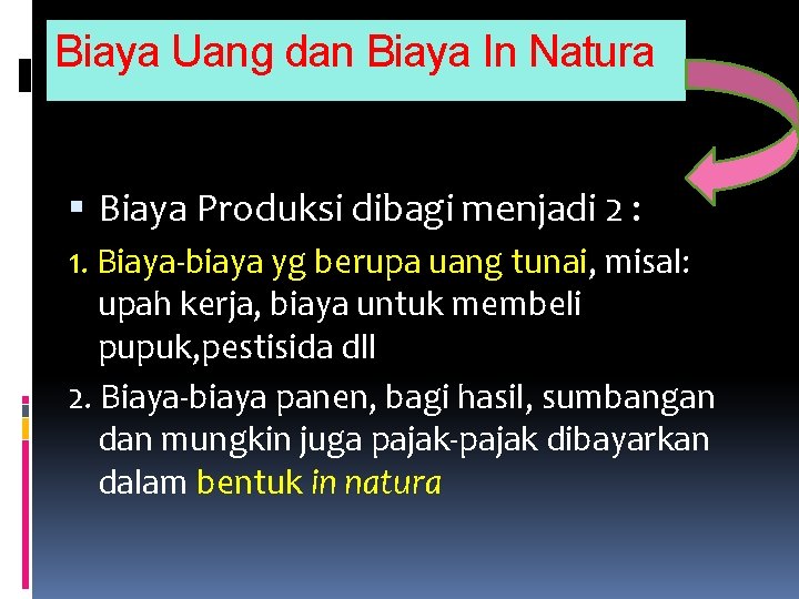 Biaya Uang dan Biaya In Natura Biaya Produksi dibagi menjadi 2 : 1. Biaya-biaya