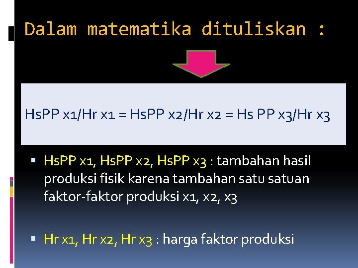 Dalam matematika dituliskan : Hs. PP x 1/Hr x 1 = Hs. PP x