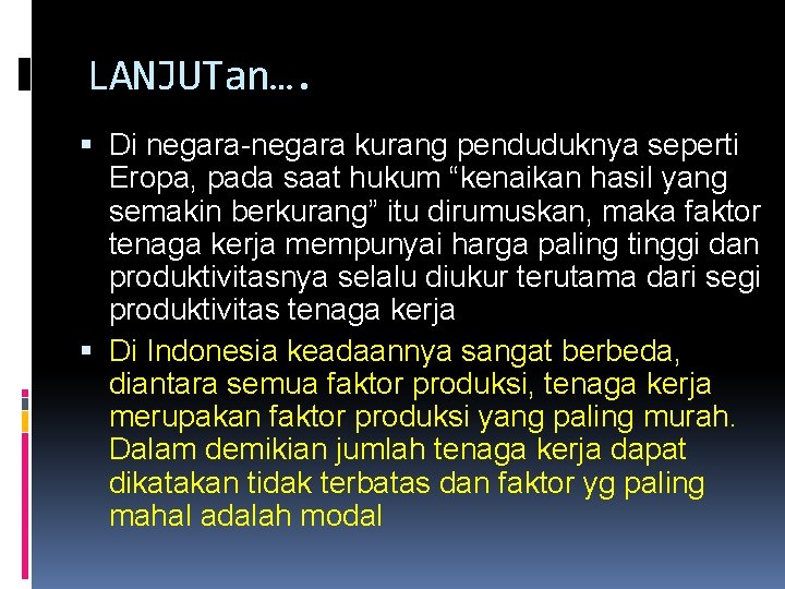 LANJUTan…. Di negara-negara kurang penduduknya seperti Eropa, pada saat hukum “kenaikan hasil yang semakin