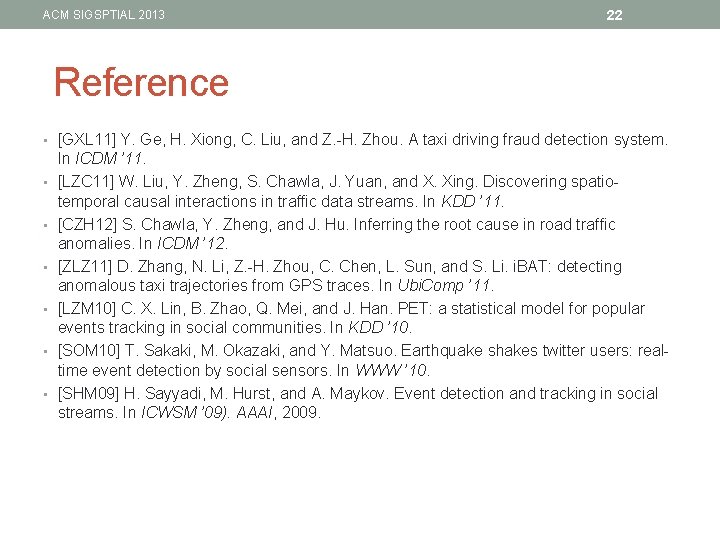 ACM SIGSPTIAL 2013 22 Reference • [GXL 11] Y. Ge, H. Xiong, C. Liu,