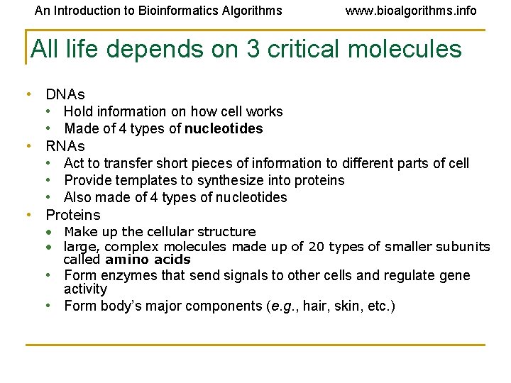 An Introduction to Bioinformatics Algorithms www. bioalgorithms. info All life depends on 3 critical