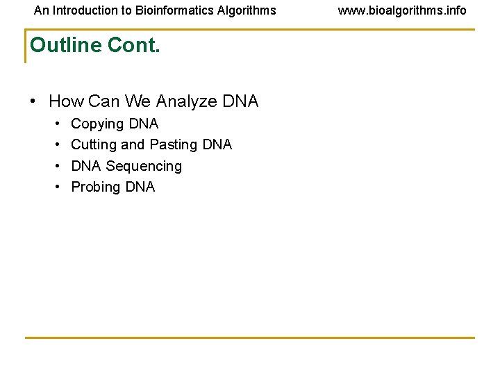 An Introduction to Bioinformatics Algorithms Outline Cont. • How Can We Analyze DNA •