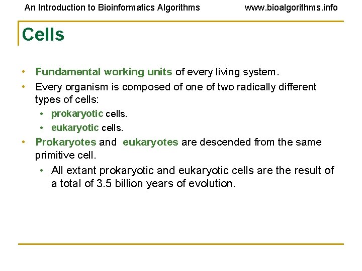 An Introduction to Bioinformatics Algorithms www. bioalgorithms. info Cells • Fundamental working units of