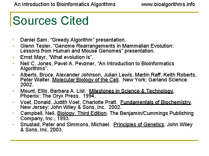 An Introduction to Bioinformatics Algorithms www. bioalgorithms. info Sources Cited • • • Daniel