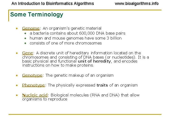 An Introduction to Bioinformatics Algorithms www. bioalgorithms. info Some Terminology • Genome: An organism’s