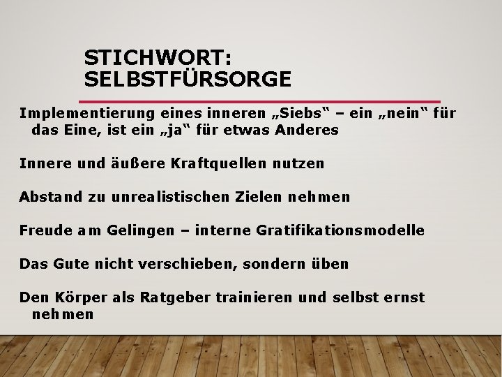 STICHWORT: SELBSTFÜRSORGE Implementierung eines inneren „Siebs“ – ein „nein“ für das Eine, ist ein STICHWORT: SELBSTFÜRSORGE Implementierung eines inneren „Siebs“ – ein „nein“ für das Eine, ist ein
