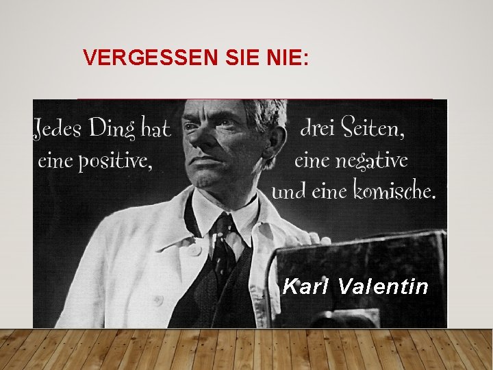 VERGESSEN SIE NIE: Karl Valentin 