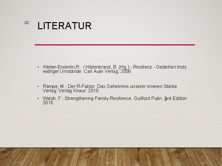 22 LITERATUR • Welter-Enderlin, R. / Hildenbrand, B. (Hg. ) - Resilienz - Gedeihen