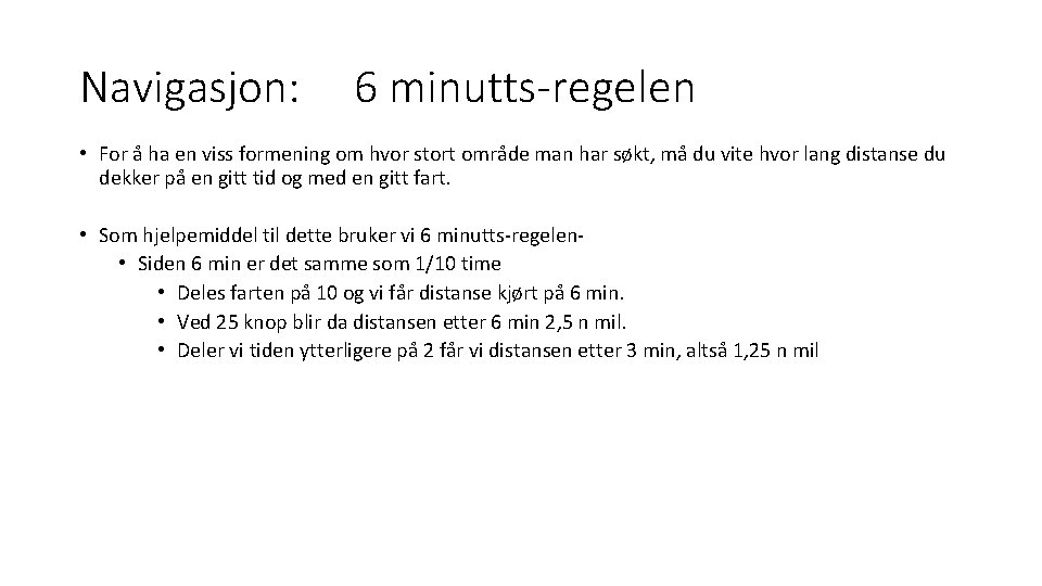 Navigasjon: 6 minutts-regelen • For å ha en viss formening om hvor stort område