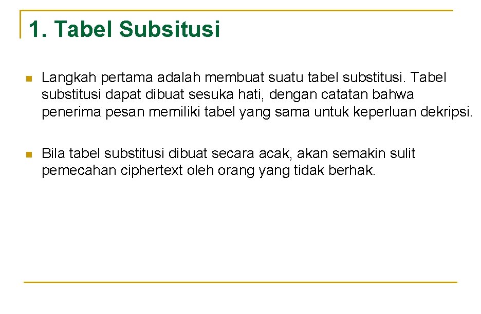 1. Tabel Subsitusi n Langkah pertama adalah membuat suatu tabel substitusi. Tabel substitusi dapat