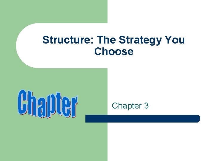 Structure: The Strategy You Choose Chapter 3 