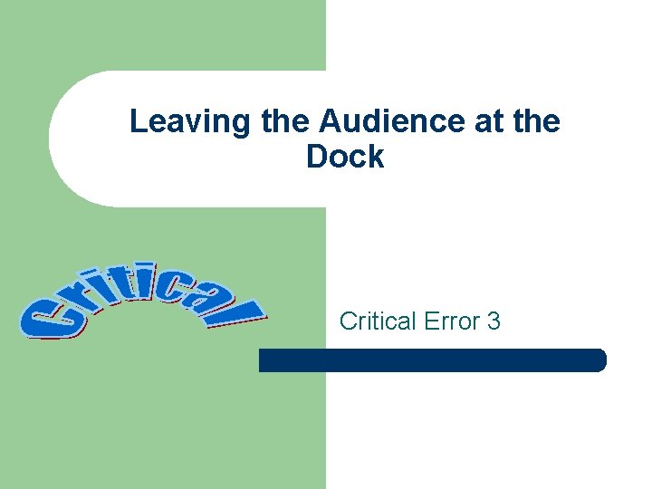 Leaving the Audience at the Dock Critical Error 3 