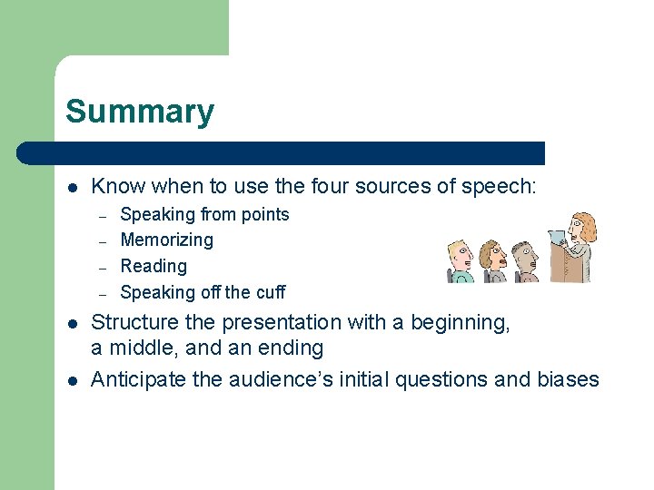 Summary l Know when to use the four sources of speech: – – l