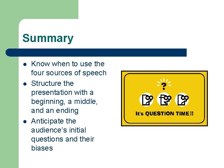 Summary l l l Know when to use the four sources of speech Structure