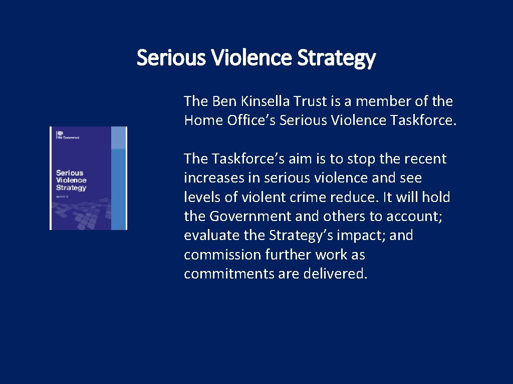 Serious Violence Strategy The Ben Kinsella Trust is a member of the Home Office’s