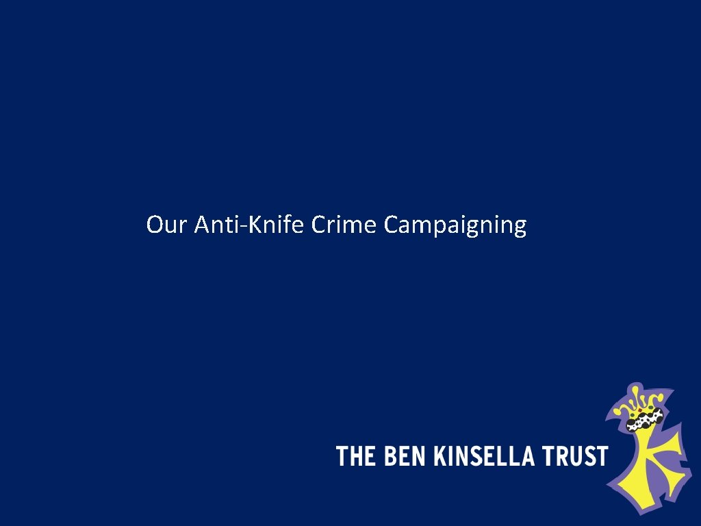 Our Anti-Knife Crime Campaigning 
