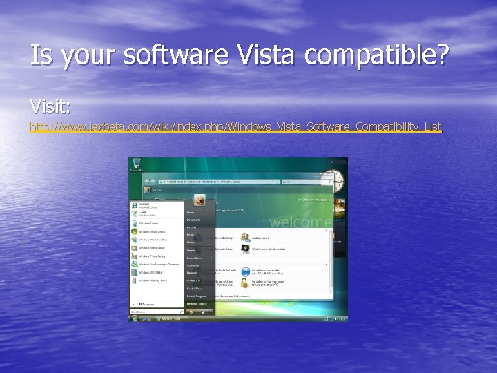 Is your software Vista compatible? Visit: http: //www. iexbeta. com/wiki/index. php/Windows_Vista_Software_Compatibility_List 