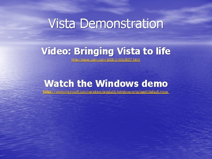 Vista Demonstration Video: Bringing Vista to life http: //news. com/1606 -2 -6018907. html Watch