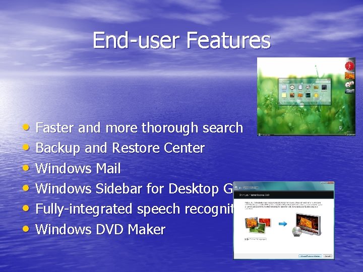 End-user Features • Faster and more thorough search • Backup and Restore Center •