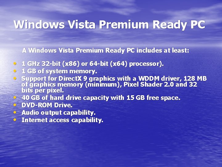 Windows Vista Premium Ready PC A Windows Vista Premium Ready PC includes at least: