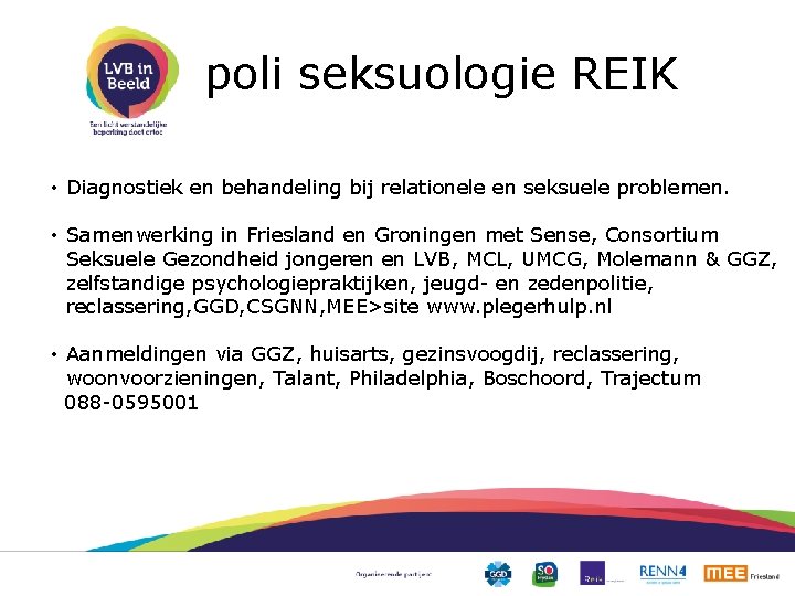 poli seksuologie REIK • Diagnostiek en behandeling bij relationele en seksuele problemen. • Samenwerking