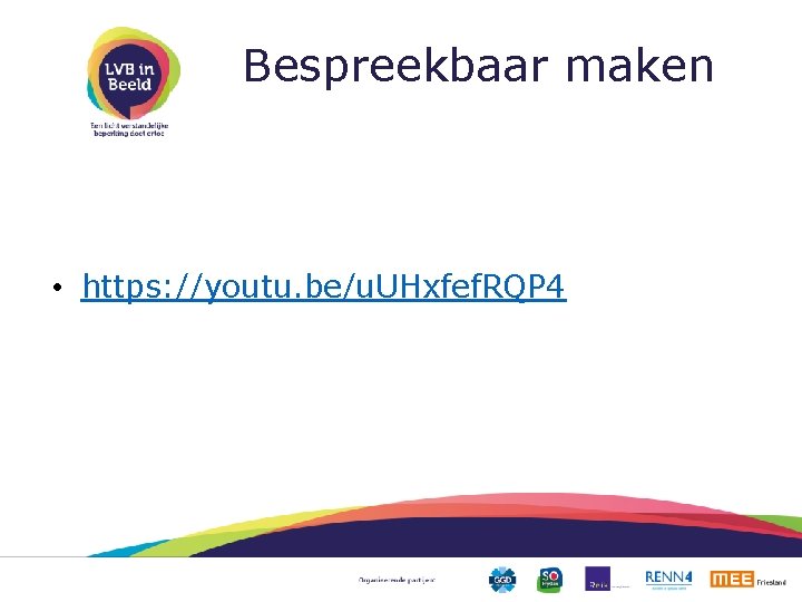 Bespreekbaar maken • https: //youtu. be/u. UHxfef. RQP 4 