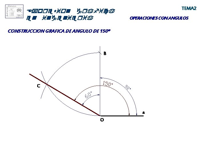 Expresion grafica en ingenieria TEMA 2 OPERACIONES CON ANGULOS CONSTRUCCION GRAFICA DE ANGULO DE