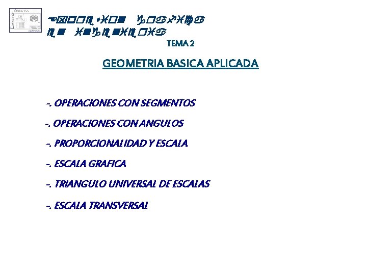 Expresion grafica en ingenieria TEMA 2 GEOMETRIA BASICA APLICADA -. OPERACIONES CON SEGMENTOS -.