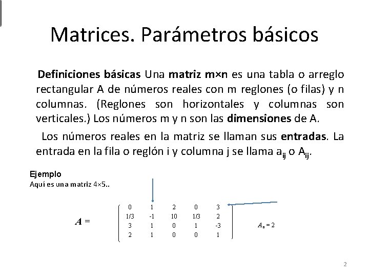 Matrices. Parámetros básicos Definiciones básicas Una matriz m×n es una tabla o arreglo rectangular