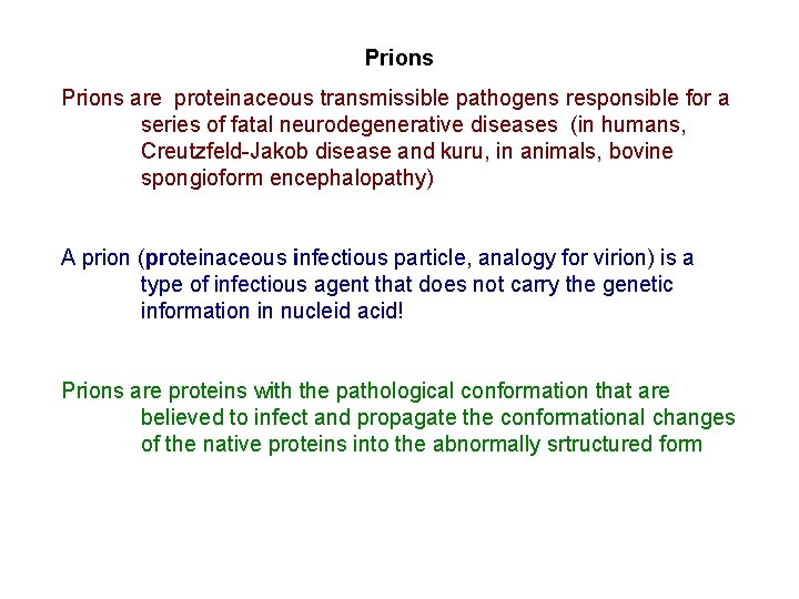 Prions are proteinaceous transmissible pathogens responsible for a series of fatal neurodegenerative diseases (in